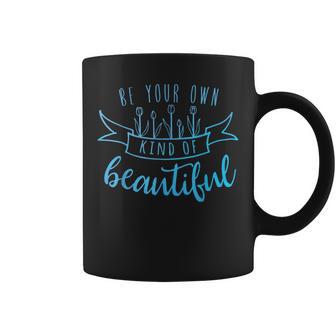 Citation Inspirante Be Your Own Kind Of Beautiful Tasse - Cadeauxyz