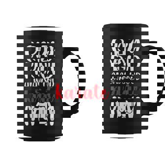 Crazy Proud Always Loud Karate Mom Karate Mama Karate Mother Coffee Mug | Mazezy