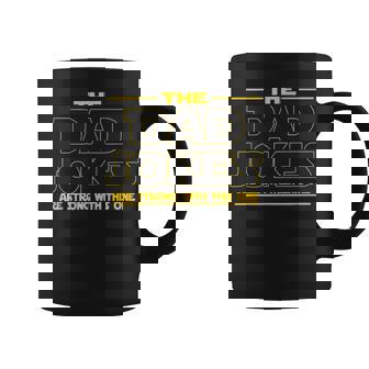 The Dad Jokes Are Strong With This One Fathers Day Coffee Mug - Monsterry