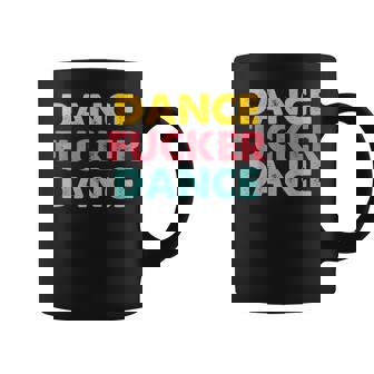 Dance Fucker Dance – Danseur Fantaisie Drôle Tasse - Cadeauxyz