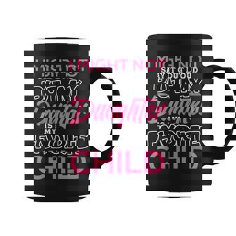 My Daughter Is My Favorite Child Daughter Mother's Day Coffee Mug | Mazezy