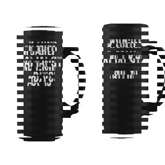 My Daughter And I Talk Sh T About You Dad Mom Father Mother Coffee Mug - Monsterry
