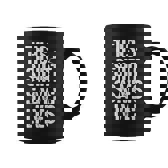 This Saves Lives Motivation Saying Coffee Mug - Thegiftio