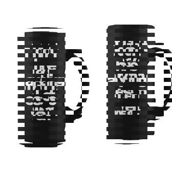 I Didn't Have Anything Else To Wear 他に着る服がなかった 英語 文字入り おもしろ コーヒーマグ - Kawaiitshirt