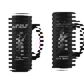Don't Make Me Drink Alone Mama Meme Mother’S Day Coffee Mug - Thegiftio