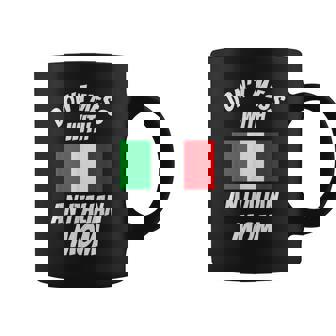Dont Mess With Italian Mom Italian Coffee Mug | Mazezy
