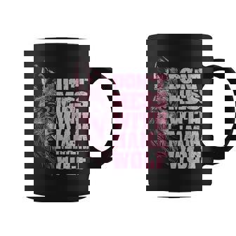 Don't Mess With Mama Wolf For Mother's Day Mom Wolf Women Coffee Mug | Mazezy