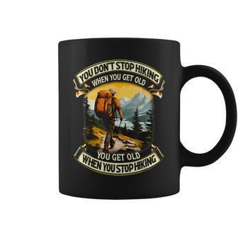 You Don't Stop Hiking When You Get Old You Get Old Coffee Mug - Thegiftio