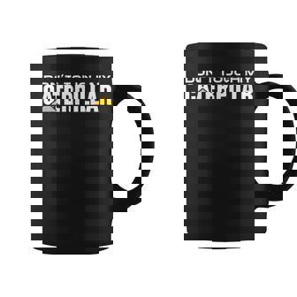 Dont Touch My Caterpillar Cat Machinist Driver Fan ショベルター コーヒーマグ - Kawaiitshirt