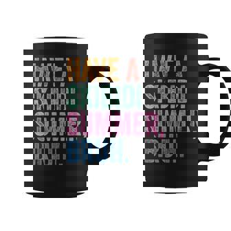End Of The Year Teacher Last Day Have A Skibidi Summer Bruh Coffee Mug | Mazezy