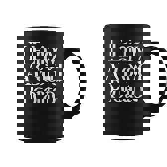 I Enjoy A Good Potato Coffee Mug | Mazezy