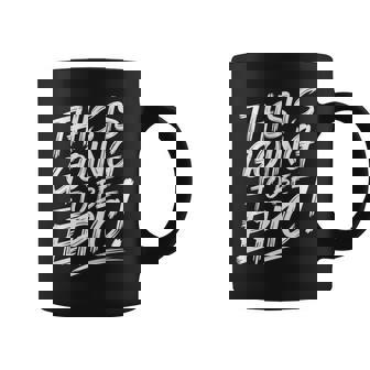 Epic Motivational Quote This Is Going To Be Epic Coffee Mug - Thegiftio