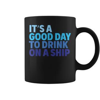 Es Ist Ein Guter Tag Um Auf Einemchiff Zu Trinken Tassen - Geschenkecke