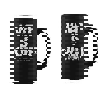 Exclusive War Is Over 限定版 ブラック If You Want It コーヒーマグ - Kawaiitshirt