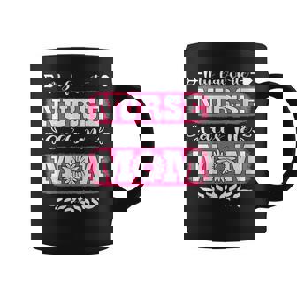 My Favorite Nurse Calls Me Mom Mother's Day Coffee Mug | Mazezy