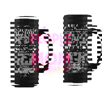 My Favorite People Call Me Mom Cute Mama Mother's Day Mom Coffee Mug | Mazezy