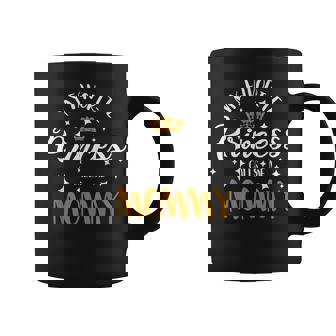 My Favorite Princess Calls Me Mommy Cute Mother Mommy Coffee Mug - Monsterry