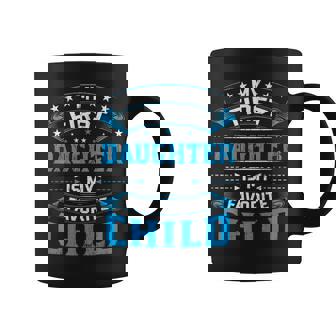 My First Daughter Is My Favorite Child For Mother Father Coffee Mug - Monsterry