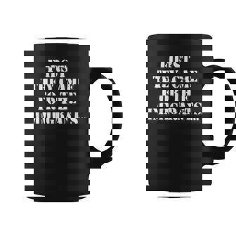 First They Came For The Immigrants No One Left To Speak Poem Coffee Mug - Thegiftio