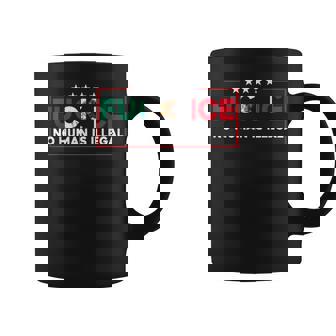 Fuck Ice No Human Is Illegal Coffee Mug | Mazezy