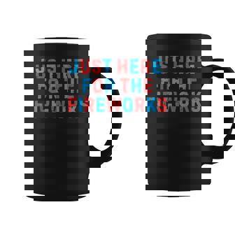 4Th Of July Patriotic Usa Just Here For The Fireworks Coffee Mug - Monsterry