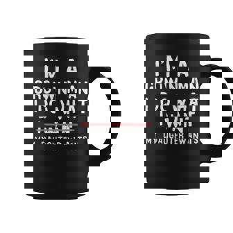 Dad Father I'm A Grown Man I Do What My Daughter Wants Coffee Mug - Thegiftio