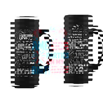 Everyone In America Parties On My Birthday 4Th Of July Coffee Mug - Thegiftio