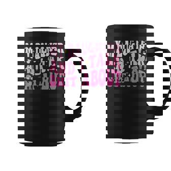Mom And Daughter My Daughter And I Talk Shit About You Sarcastic Joke Coffee Mug | Mazezy