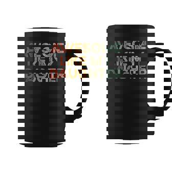 Parents' Day Quote Awesome Like My Daughter Cool Dad Coffee Mug - Monsterry