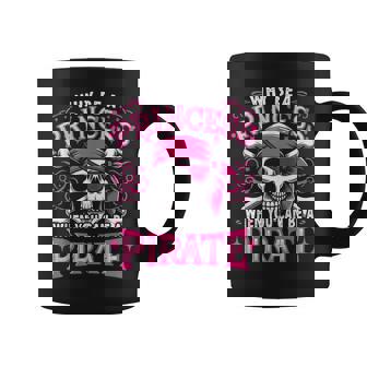 Pirate Girl Why Be A Princess When You Can Be A Pirate Coffee Mug - Thegiftio