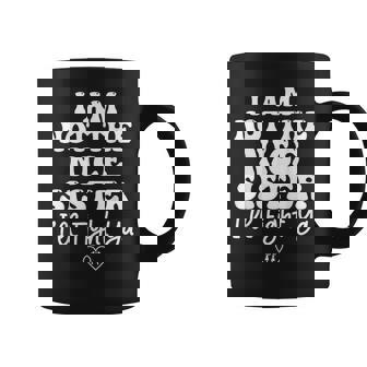 Sister I Am Not The Nice Sister I'll Fight Ya Coffee Mug | Mazezy