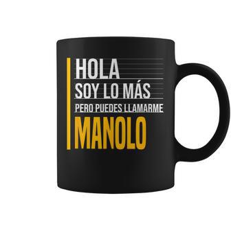 Holaoy Lo Más Pero Puedes Llamarme Manolo Nombre Divertido Taza de café - Regaloses