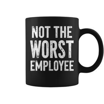 Humor Not Worst Employee Coffee Mug - Monsterry