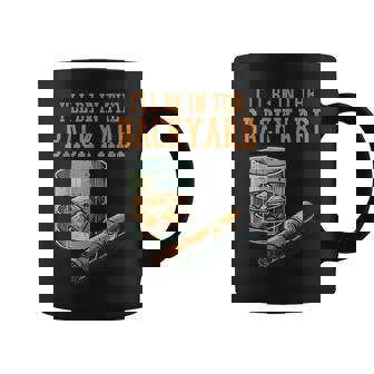 Ill Be In Backyard Saying Dad Grandpa Uncle Coffee Mug - Monsterry