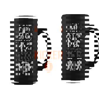 I'm A Football Kicker Mom Of A Football Kicker Mother Coffee Mug | Mazezy