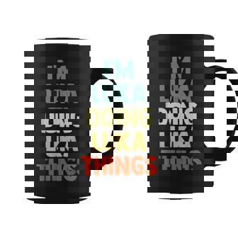 I'm Luka Doing Luka Things Fun Nombre Personalizado Luka Taza de café - Regaloses