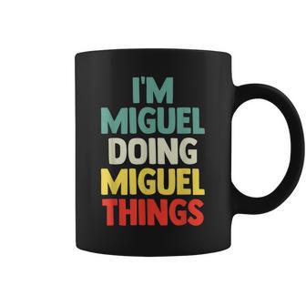 I'm Miguel Doing Miguel Things Con Nombre Personalizado Taza de café - Regaloses
