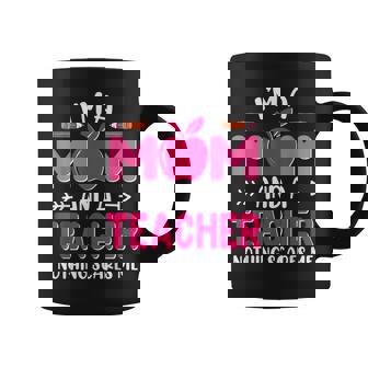 I'm A Mom And A Teacher Nothing Scares Me Cute Mother's Day Coffee Mug | Mazezy
