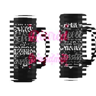 I'm Not Retired I'm A Professional Grandma For Mother's Day Coffee Mug - Monsterry