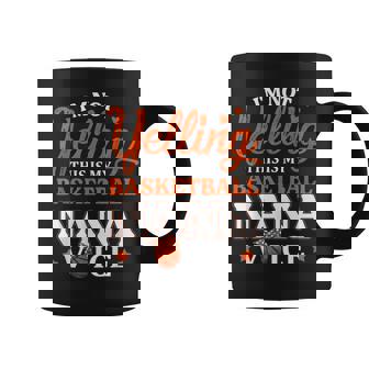 I'm Not Yelling This Is Just My Basketball Nana Voice Womens Coffee Mug - Monsterry