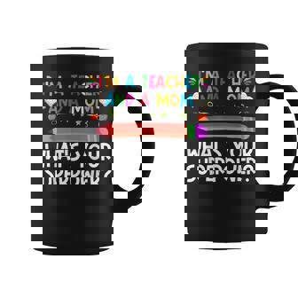 I'm A Teacher And A Mom What's Your Superpower Mother's Day Coffee Mug | Mazezy