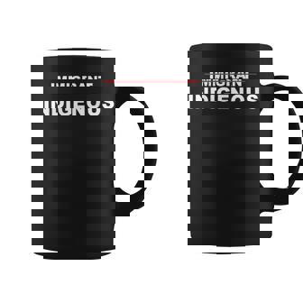 Immigrant Indigenous Quote Apparel Coffee Mug - Thegiftio