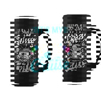 It's My Birthday Cruise Cruise Vacation Birthday Party Coffee Mug - Seseable