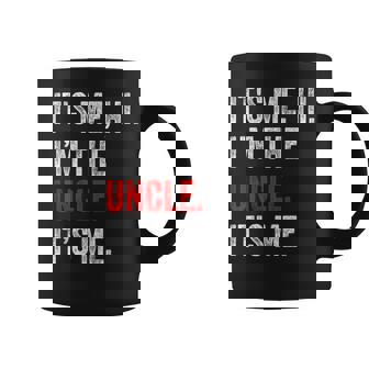 Its Me Hi I'm The Uncle Its Me Uncle Fathers Day Coffee Mug - Thegiftio