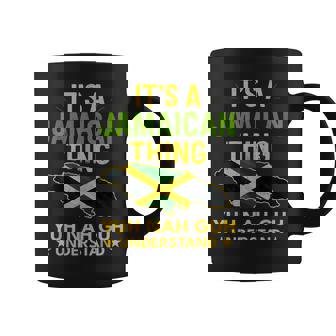 Its A Jamaican Thing Yuh Nah Guh Understand Jamaica Flag Coffee Mug | Mazezy