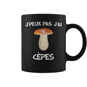 Je Peux Pas J'ai Cèpes Champignon Cueillette Homme Ou Tasse - Cadeauxyz