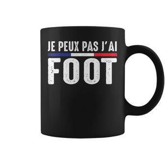 Je Peux Pas J'ai Foot Foot-Ball Footballeur France Humour Tasse - Cadeauxyz