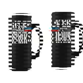 Just Here For The Fireworks Patriotic Fourth Of July Coffee Mug | Mazezy