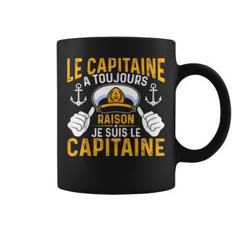 Le Bateau Capitaine A Toujours Raison Jeuis Le Capitaine Tasse - Cadeauxyz