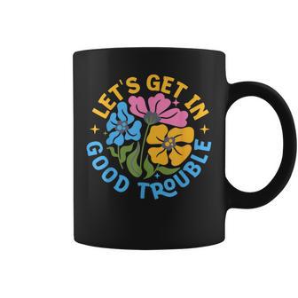 Let's Get In Good Necessary Trouble Social Justice Coffee Mug - Thegiftio